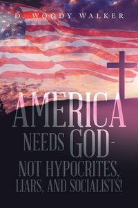 Produktbild: America Needs God - Not Hypocrites, Liars, and Socialists!