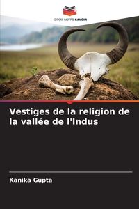 Produktbild: Vestiges de la religion de la vall&eacute;e de l'Indus