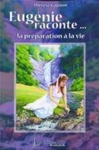 Produktbild: Eug&eacute;nie raconte... la pr&eacute;paration &agrave; la vie