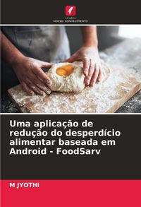 Produktbild: Uma aplica&ccedil;&atilde;o de redu&ccedil;&atilde;o do desperd&iacute;cio alimentar baseada em Android - FoodSarv