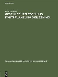 Produktbild: Geschlechtsleben und Fortpflanzung der Eskimo