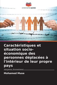 Produktbild: Caract&eacute;ristiques et situation socio-&eacute;conomique des personnes d&eacute;plac&eacute;es &agrave; l'int&eacute;rieur de leur propre pays