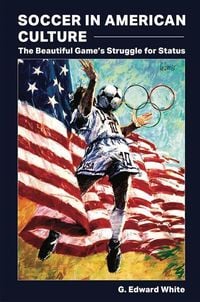 Produktbild: Soccer in American Culture: The Beautiful Game's Struggle for Status