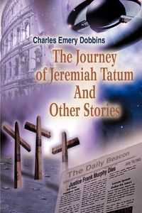 Produktbild: The Journey of Jeremiah Tatum And Other Stories