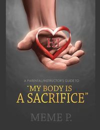 Produktbild: A Parental/Instructor's Guide to "My Body is a Sacrifice"