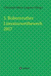 Produktbild: 3. Bubenreuther Literaturwettbewerb 2017