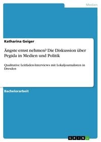 Produktbild: &Auml;ngste ernst nehmen? Die Diskussion &uuml;ber Pegida in Medien und Politik