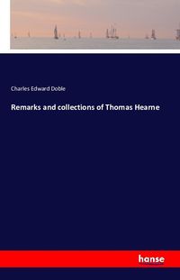 Produktbild: Remarks and collections of Thomas Hearne