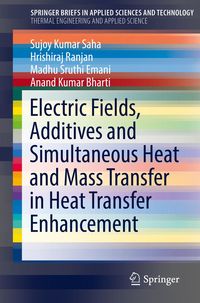 Produktbild: Electric Fields, Additives and Simultaneous Heat and Mass Transfer in Heat Transfer Enhancement