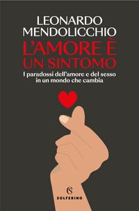 Produktbild: L' amore &egrave; un sintomo. I paradossi dell'amore e del sesso in un mondo che cambia
