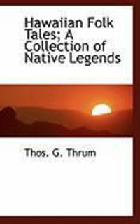 Produktbild: Hawaiian Folk Tales; A Collection of Native Legends