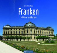 Bild vom Artikel Franken - Schlösser und Burgen vom Autor Horst-Dieter Radke