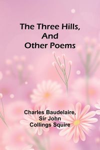 Produktbild: The Three Hills, And Other Poems