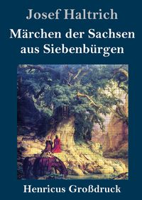 Produktbild: M&auml;rchen der Sachsen aus Siebenb&uuml;rgen (Gro&szlig;druck)