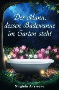 Produktbild: Der Mann, dessen Badewanne im Garten steht
