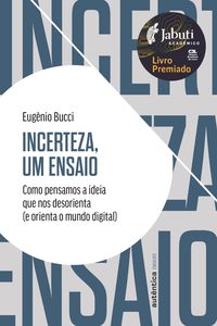 Produktbild: Incerteza, um ensaio: Como pensamos a ideia que nos desorienta (e orienta o mundo digital) - Pr&ecirc;mio Jabuti 2024