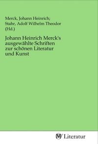 Produktbild: Johann Heinrich Merck's ausgew&auml;hlte Schriften zur sch&ouml;nen Literatur und Kunst