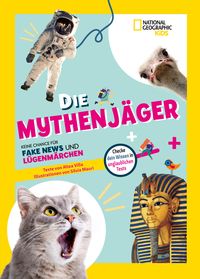 Produktbild: Die Mythenjäger. Keine Chance für Fake News und Lügenmärchen. Checke dein Wissen in unglaublichen Tests!