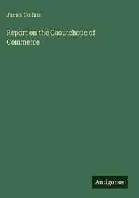 Produktbild: Report on the Caoutchouc of Commerce