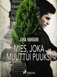 Produktbild: Mies, joka muuttui puuksi