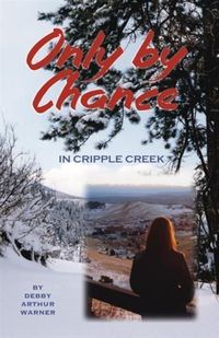 Bild vom Artikel Only by Chance in Cripple Creek vom Autor Debby Arthur Warner