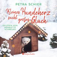 Kleines Hundeherz sucht großes Glück (ungekürzt) Petra Schier