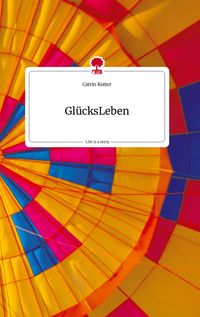 Produktbild: Gl&uuml;cksLeben. Life is a Story - story.one