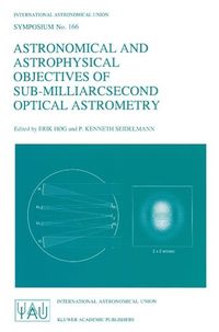 Produktbild: Astronomical and Astrophysical Objectives of Sub-Milliarcsecond Optical Astrometry