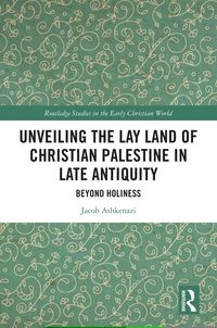 Produktbild: Unveiling the Lay Land of Christian Palestine in Late Antiquity