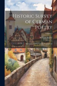 Produktbild: Historic Survey of German Poetry: Interspersed With Various Translations; Volume I