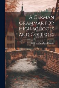 Produktbild: A German Grammar for High Schools and Colleges