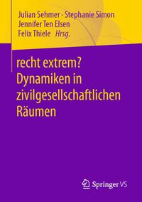 Produktbild: Recht extrem? Dynamiken in zivilgesellschaftlichen R&auml;umen