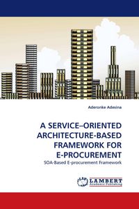 Produktbild: A SERVICE-ORIENTED ARCHITECTURE-BASED FRAMEWORK FOR E-PROCUREMENT
