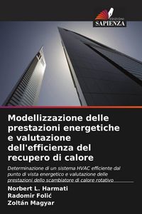 Produktbild: Modellizzazione delle prestazioni energetiche e valutazione dell'efficienza del recupero di calore