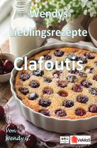 Produktbild: Wendys Lieblingsrezepte - Clafoutis