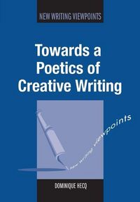 Produktbild: Towards a Poetics of Creative Writing