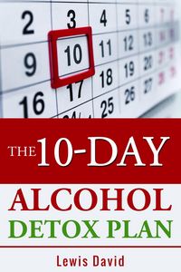 Produktbild: The 10-Day Alcohol Detox Plan - Stop Drinking Easily & Safely (Stop Drinking Books)