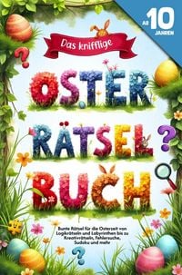 Produktbild: Das knifflige Oster R&auml;tselbuch f&uuml;r Kids ab 10 Jahren - Bunte R&auml;tsel f&uuml;r die Osterzeit