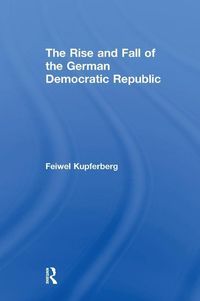 Produktbild: Kupferberg, F: The Rise and Fall of the German Democratic Re