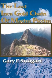 Produktbild: The Lost Inca Gold Chain of Machu Picchu