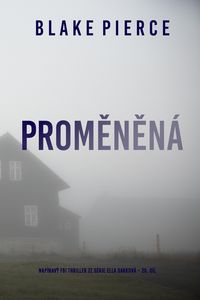 Produktbild: Promenen&aacute; (nap&iacute;nav&yacute; FBI thriller ze s&eacute;rie Ella Darkov&aacute; - 20. d&iacute;l)