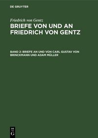 Produktbild: Briefe an und von Carl Gustav von Brinckmann und Adam M&uuml;ller