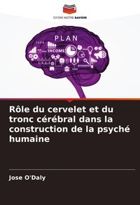 Produktbild: R&ocirc;le du cervelet et du tronc c&eacute;r&eacute;bral dans la construction de la psych&eacute; humaine