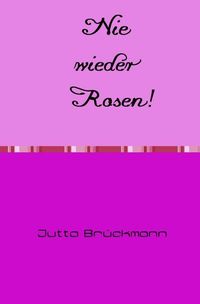 Produktbild: Nie wieder Rosen!