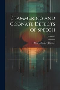 Produktbild: Stammering and Cognate Defects of Speech; Volume 2