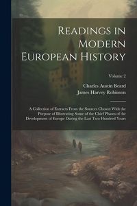 Produktbild: Readings in Modern European History: A Collection of Extracts From the Sources Chosen With the Purpose of Illustrating Some of the Chief Phases of the
