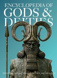 Produktbild: Encyclopedia of Gods & Deities - Mesopotamian & Ancient Near Eastern Mythology