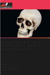 Produktbild: La Vitamina D E I Suoi Effetti Nella Crescita Cranio-Facciale