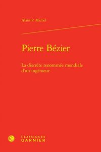 Produktbild: Pierre Bezier : La Discrete Renommee Mondiale D'Un Ingenieur