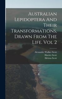 Produktbild: Australian Lepidoptera And Their Transformations, Drawn From The Life. Vol 2